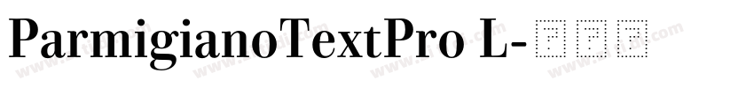 ParmigianoTextPro L字体转换 ParmigianoTextPro L字体转换